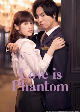 Ảo Ảnh Tình Yêu - Love is Phantom (2025) Vietsub