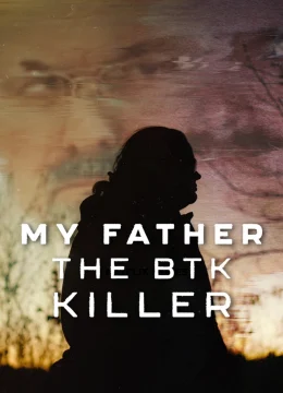 Cha Tôi, Kẻ Sát Nhân BTK - My Father, the BTK Killer (2025) Vietsub