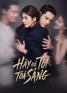Hãy Để Tôi Tỏa Sáng - Love's Ambition (2025) Vietsub