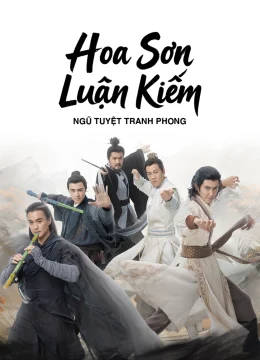 Hoa Sơn Luận Kiếm – Ngũ Tuyệt Tranh Phong - Duel on Mount Hua (Season 4) (2025) Vietsub