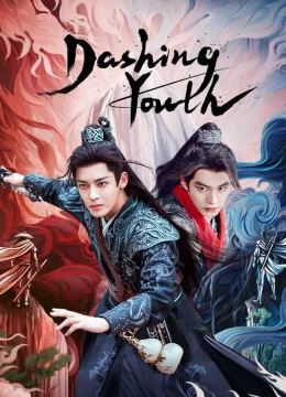 Thiếu Niên Bạch Mã Túy Xuân Phong - Dashing Youth (2025) Vietsub